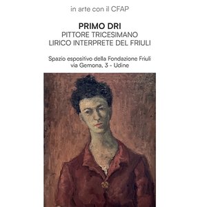 PRIMO DRI PITTORE TRICESIMANO LIRICO INTERPRETE DEL FRIULI