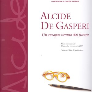 Alcide De Gasperi - Un europeo venuto dal futuro