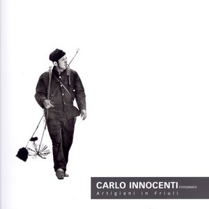 Carlo Innocenti fotografo. Artigianato in Friuli