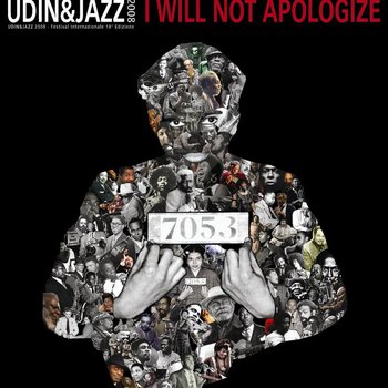 UDIN&JAZZ 2008 - I will not apologize. 18° Edizione del Festival Internazionale