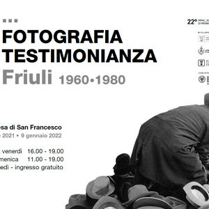 La Fotografia come Testimonianza. Friuli 1960 - 1980