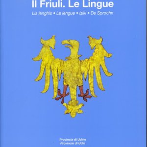 Patria del Friuli. Lis lenghis de Patrie. Le lingue della Patria