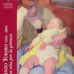 Renzo Tubaro 1925 - 2002 una vita per la pittura