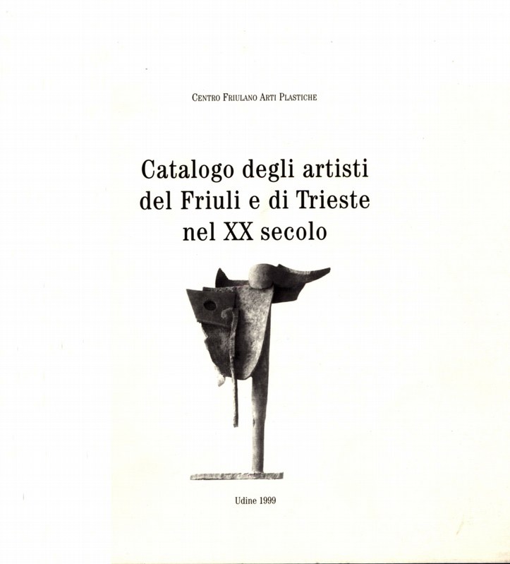 Catalogo degli artisti del Friuli e di Trieste nel XX secolo