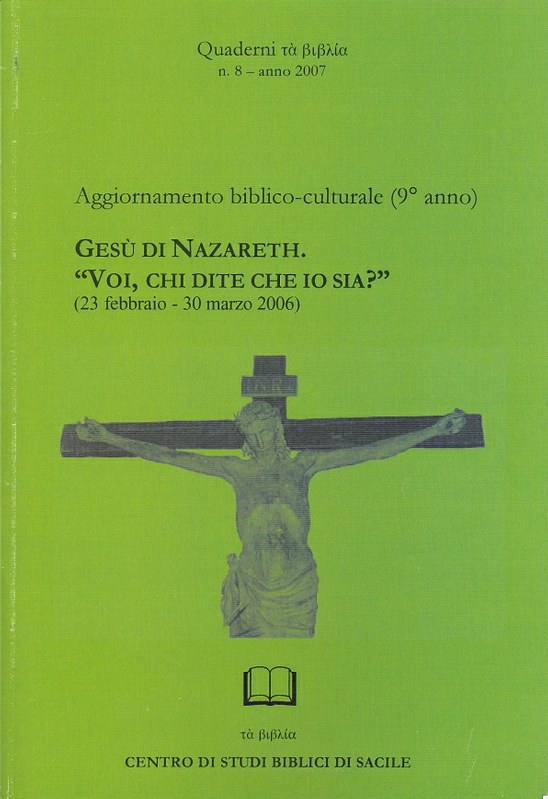 Quaderni τά βιβλία n.8, 2007 - Gesù di Nazareth. "Voi, chi dite che io sia?"