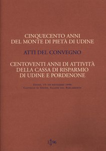 Cinquecento anni del Monte di Pietà  di Udine