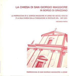 La Chiesa di San Giorgio Maggiore in Borgo Grazzano - Seconda parte