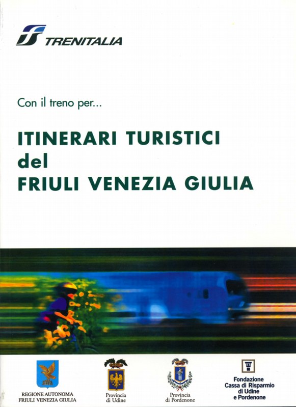 Con il treno per... Itinerari Turistici del Friuli Venezia Giulia. Trenitalia