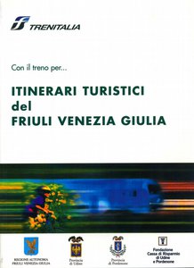 Con il treno per... Itinerari Turistici del Friuli Venezia Giulia. Trenitalia