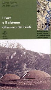 I Forti e il sistema difensivo del Friuli 