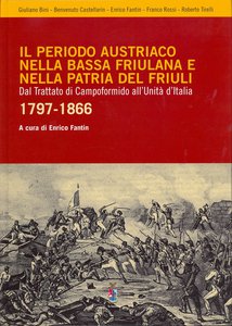 Il periodo austriaco nella Bassa Friulana e nella Patria del Friuli