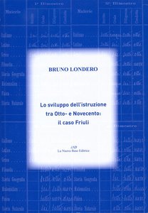 Lo sviluppo dell'istruzione tra Otto e Novecento: il caso Friuli