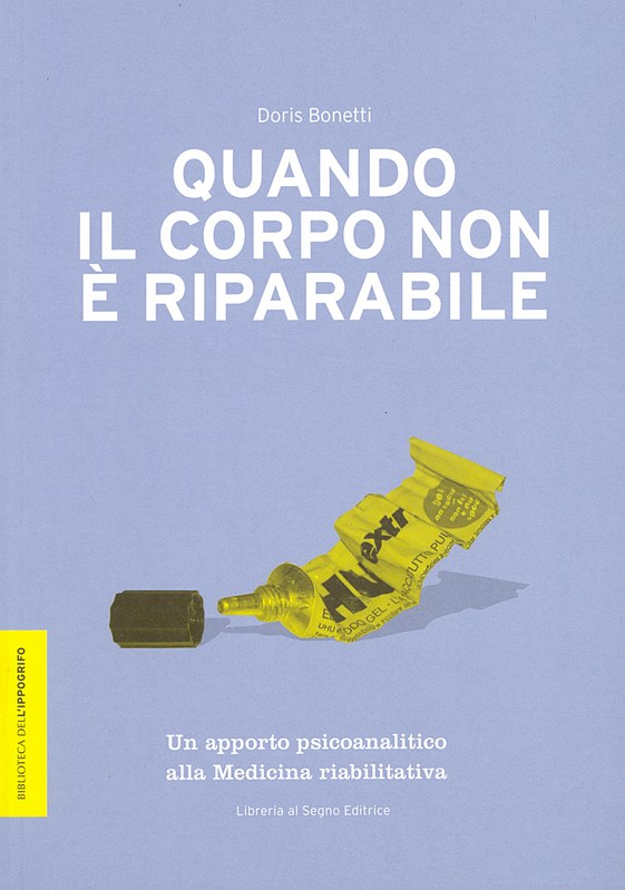 Quando il corpo non é riparabile. Un apporto psicoanalitico alla Medicina riabilitativa