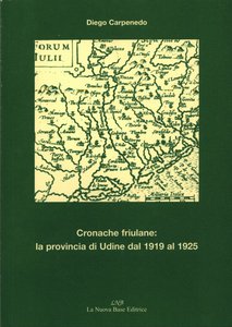Cronache Friulane: la Provincia di Udine dal 1919 al 1925