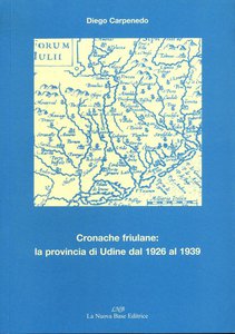 Cronache Friulane: la Provincia di Udine dal 1926 al 1939