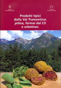 Prodotti tipici della Val Tramontina: pitina, formai dal Cit e erbetìnes