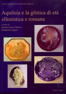 Aquileia e la glittica di età  ellenistica e romana