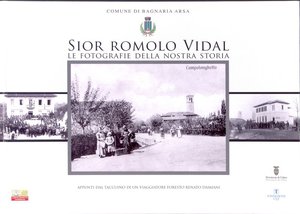 Sior Romolo Vidal. Le fotografie della nostra storia