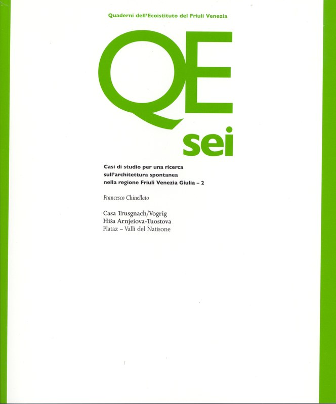 Casi di studio per una ricerca sull'architettura spontanea nella regione Friuli Venezia Giulia 