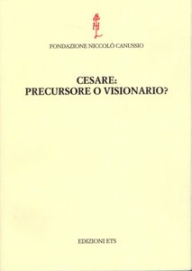 Cesare: precursore o visionario?