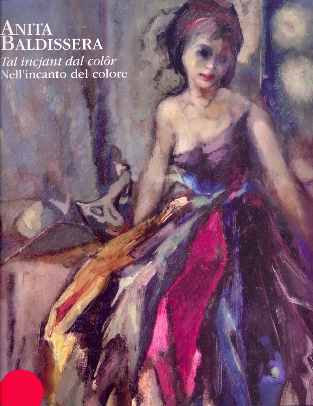 Anita Baldissera. Tal incjant dal colôr - Nell'incanto del colore