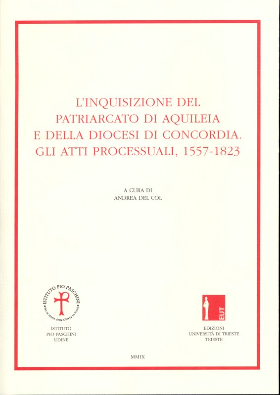 L'inquisizione del Patriarcato di Aquileia e della Diocesi di Concordia. Gli atti processuali, 1557-1823