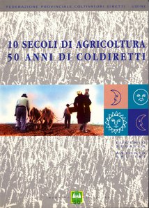 10 secoli di agricoltura, 50 anni di Coldiretti