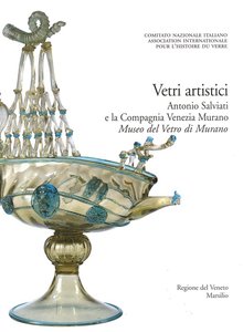 Vetri artistici - Antonio Salviati e la Compagnia Venezia Murano