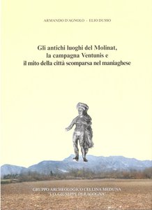 Gli antichi luoghi del Molinat, la campagna Ventunis e il mito dela città  scomparsa nel maniaghese