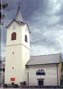 La chiesa della Madonna di Loreto a Tarvisio basso