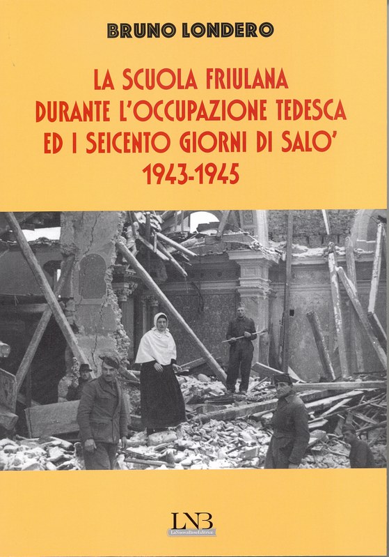 La scuola friulana durante l'occupazione tedesca ed i seicento giorni di Salò