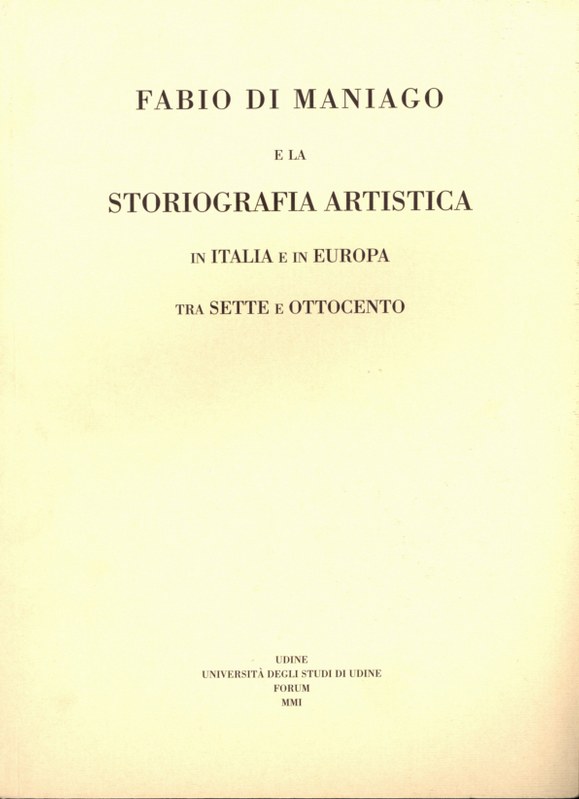 Fabio di Maniago e la storiografia artistica in Italia e in Europa tra Sette e Ottocento