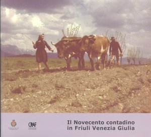 Il Novecento contadino in Friuli Venezia Giulia