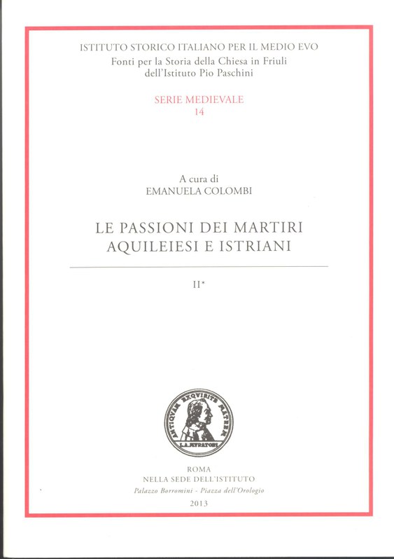 Le passioni dei martiri aquileiesi e istriani - II*, II**