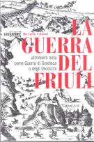 La guerra del Friuli 1615-17 altrimenti nota come Guerra di Gradisca o degli Uscocchi