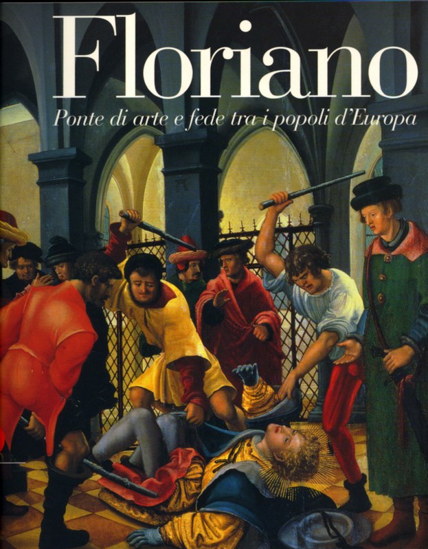 Floriano. Ponte di arte e fede tra i popoli d'Europa