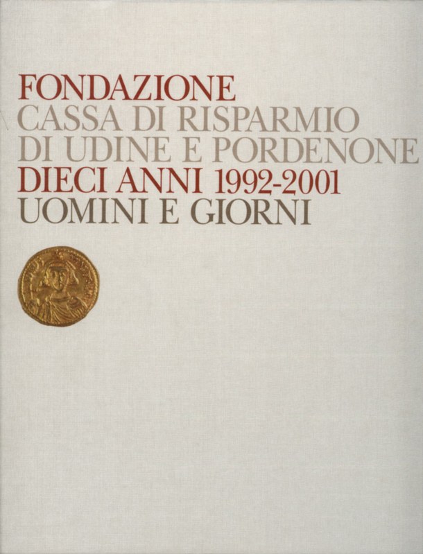 Fondazione Cassa di Risparmio di Udine e Pordenone. Dieci Anni 1992-2001