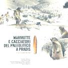 Marmotte e cacciatori del paleolitico a Pradis