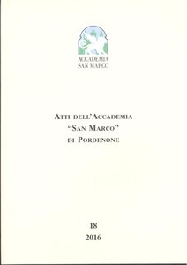 Atti dell'Accademia San Marco di Pordenone 18/2016
