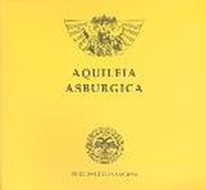 Aquileia asburgica 1509 - 1918