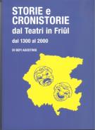 Storie e Cronistorie dal Teatri in Friul dal 1300 al 2000