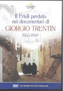 Il Friuli perduto nei documentari di Giorgio Trentin 1955-1969
