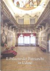 Il Palazzo dei Patriarchi in Udine