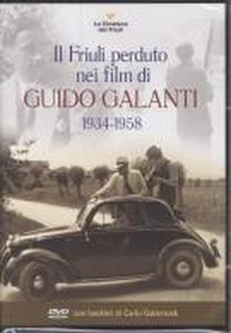 Il Friuli perduto nei film di Guido Galanti