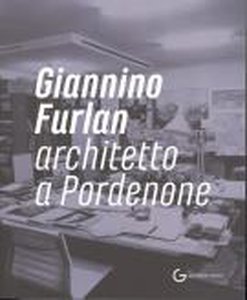 Giannino Furlan architetto a Pordenone