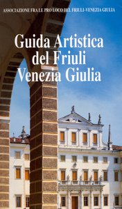 Guida artistica del Friuli Venezia Giulia (brochure)