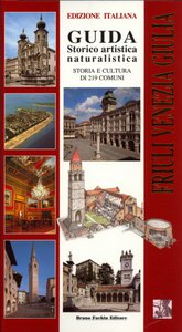 Guida storico artistica naturalistica del Friuli Venezia Giulia
