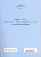 Percorsi clinici organizzativi e assistenziali delle persone con malattia oncologica