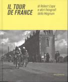 Il tour de France di Robert Capa e altri fotografi della Magnum = by Robert Capa and other photographers of Magnum