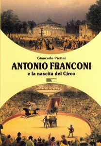 Antonio Franconi e la nascita del circo - Enciclopedia dello Spettacolo Immaginifico vol.5
